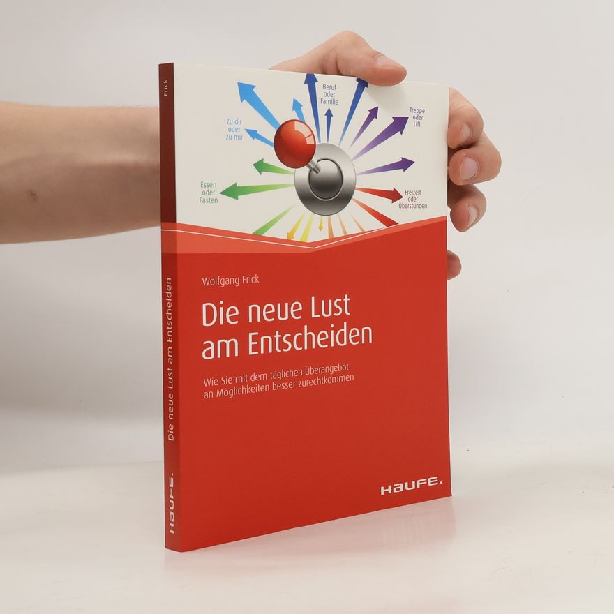 Wolfgang Frick Die neue Lust am Entscheiden