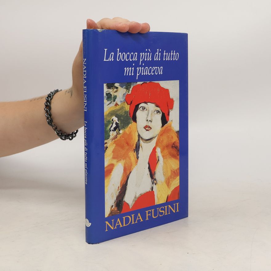 Nadia Fusini La bocca più di tutto mi piaceva