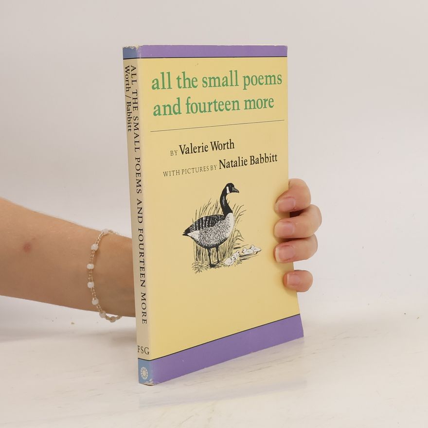 Valerie Worth All the Small Poems and Fourteen More