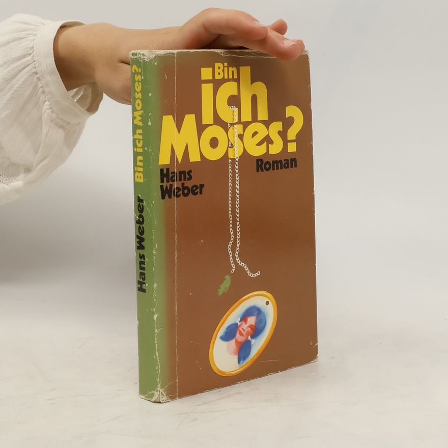 Hans Weber Bin ich Moses?