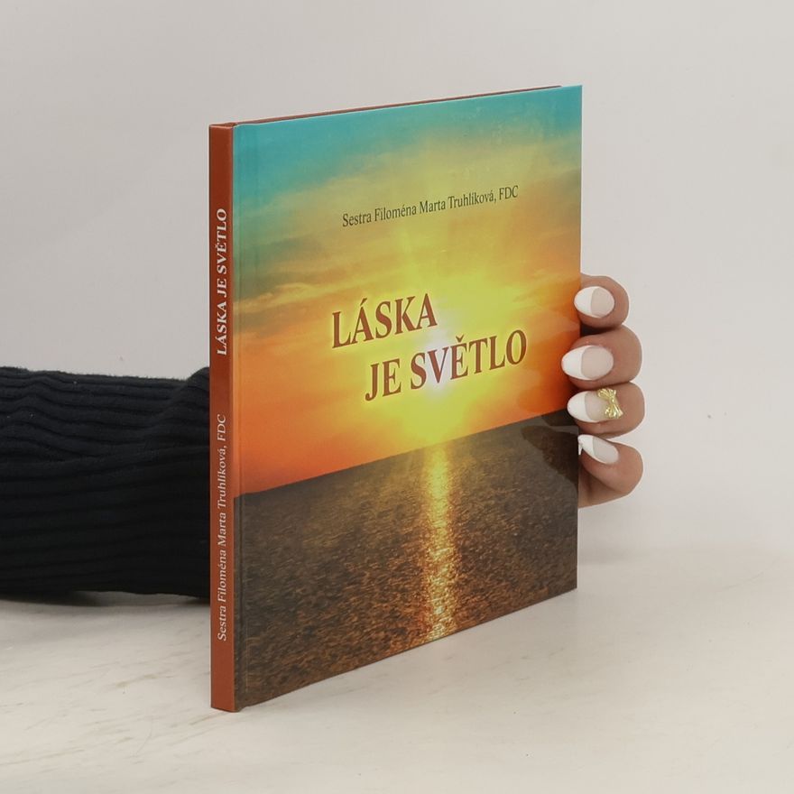 Filoména Marta Truhlíková Láska je světlo