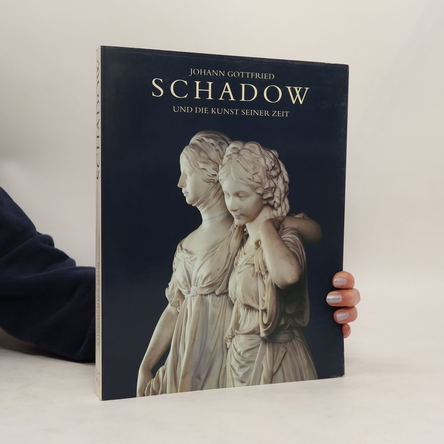 Bernhard Maaz Johann Gottfried Schadow und die Kunst seiner Zeit