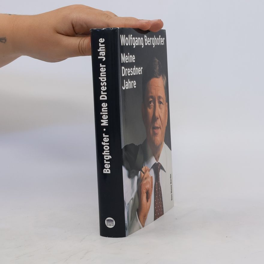 Wolfgang Berghofer Meine Dresdner Jahre