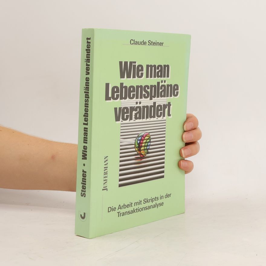 Claude Steiner Wie man Lebenspläne verändert