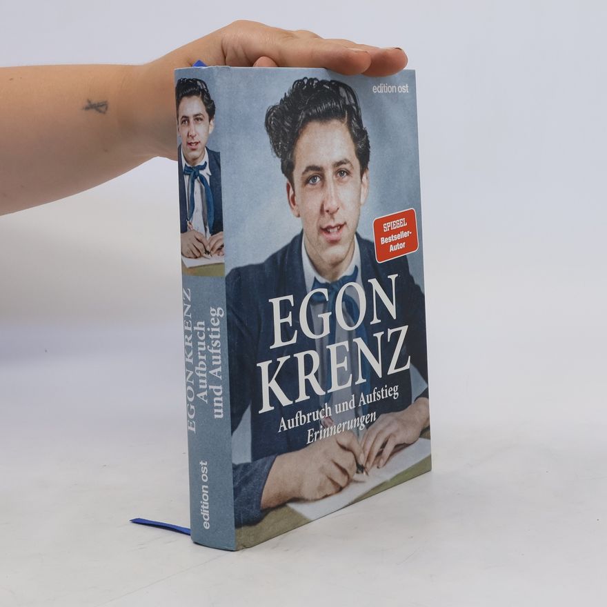 Egon Krenz Aufbruch und Aufstieg