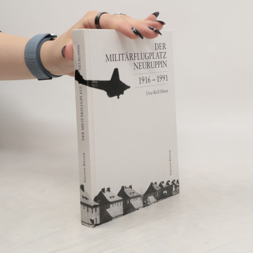 Uwe Rolf Hinze Der Militärflugplatz Neuruppin