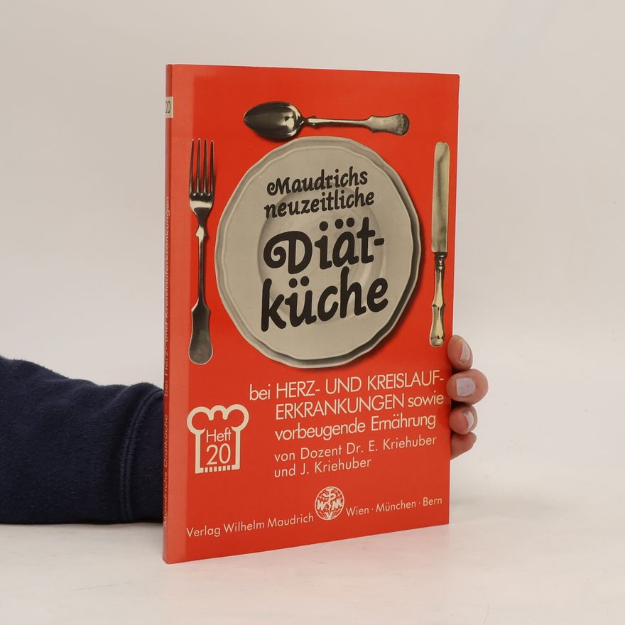 Ernst Kriehuber Diät bei Herz- und Kreislauferkrankungen sowie vorbeugende Ernährung