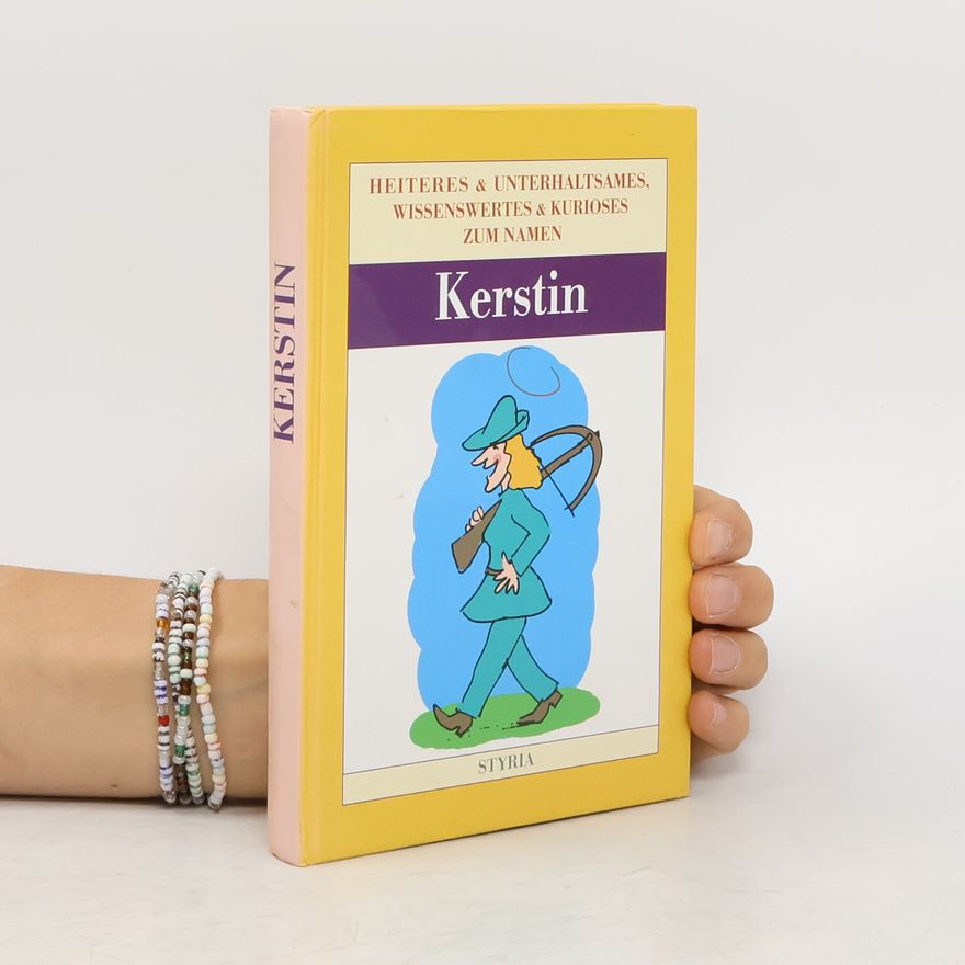 Autorenkollektiv Heiteres und Unterhaltsames, Wissenswertes und Kurioses zum Namen Kerstin
