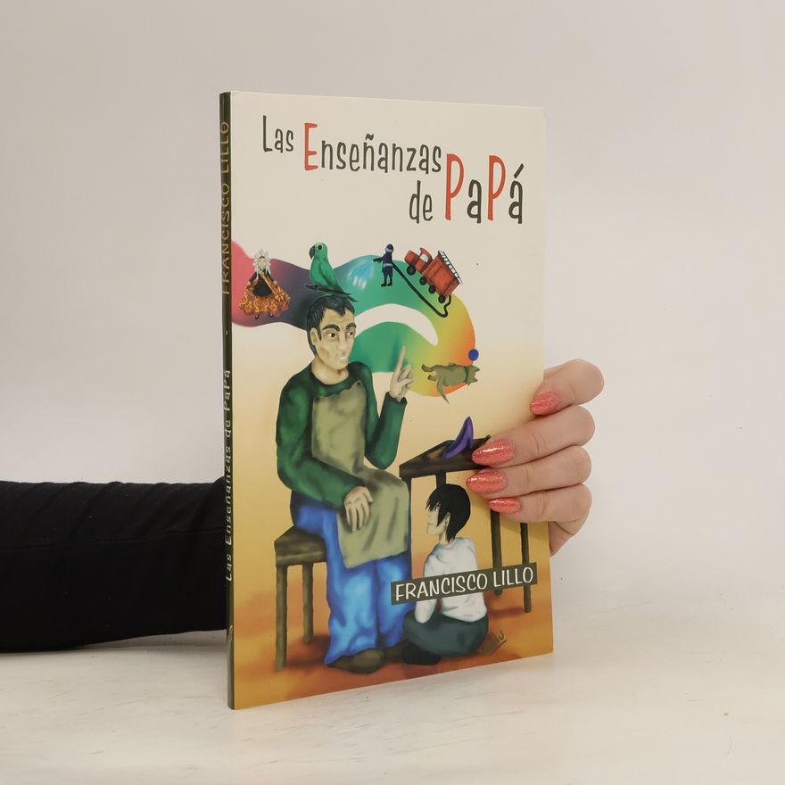 Francisco Lillo Martínez Las enseñanzas de Papá