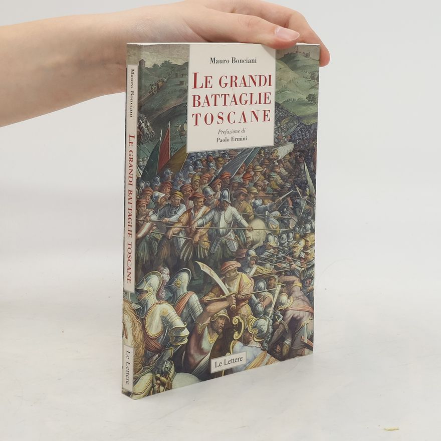 Mauro Bonciani Le grandi battaglie toscane