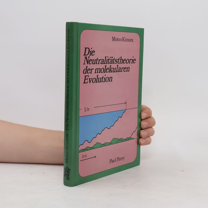Motoo Kimura Die Neutralitätstheorie der molekularen Evolution