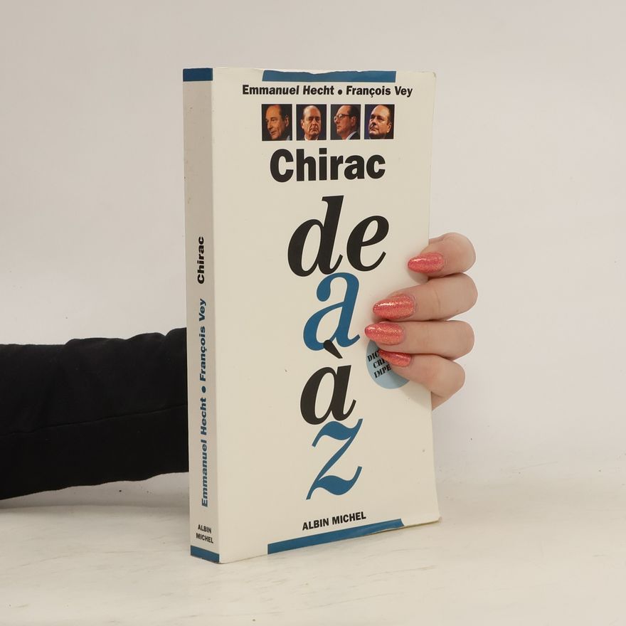François Vey Chirac de A à Z