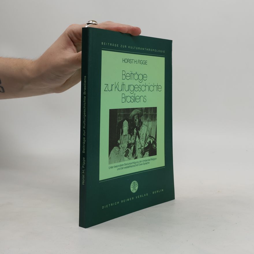 Horst H. Figge Beiträge zur Kulturgeschichte Brasiliens