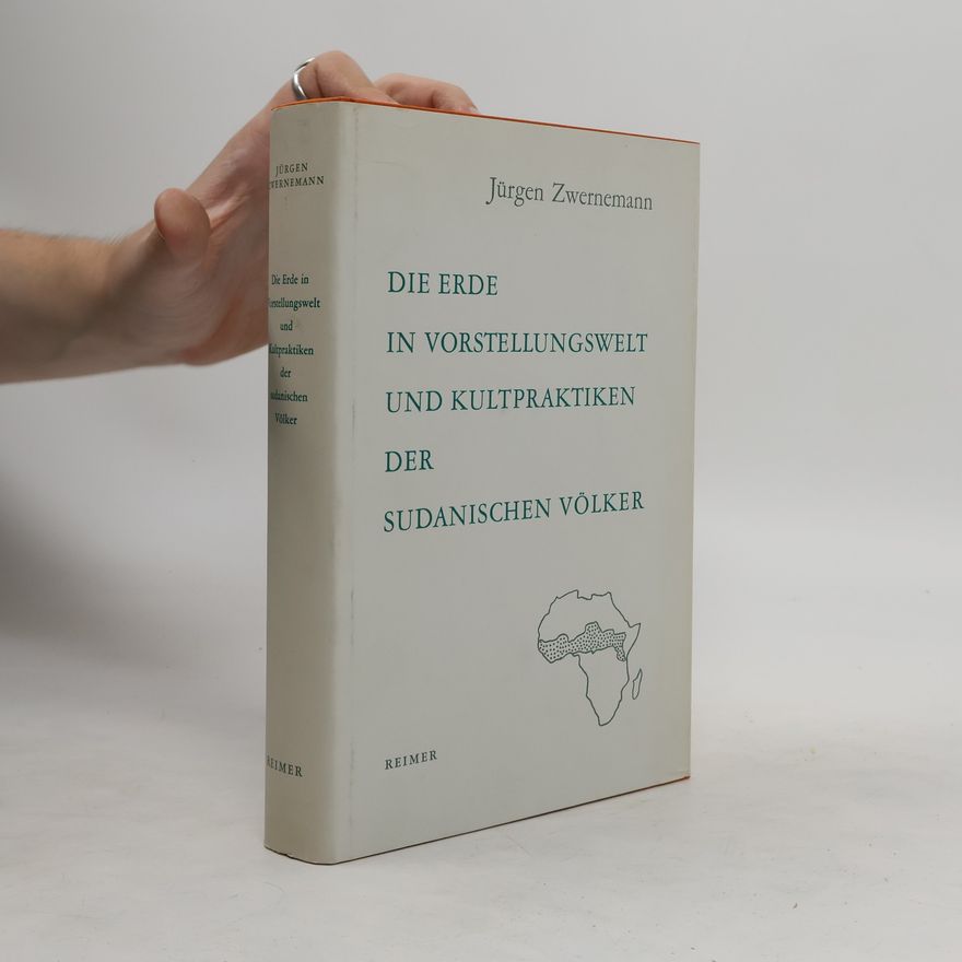 Jürgen Zwernemann Die Erde in Vorstellungswelt und Kultpraktiken der sudanischen Völker