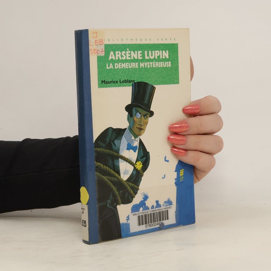 Maurice Leblanc Arsène Lupin. La demeure mystérieuse
