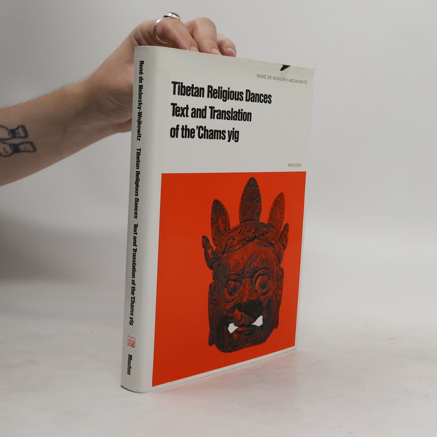 René de Nebesky-Wojkowitz Tibetan Religious Dances. Text and Translation of the ’Chams yig