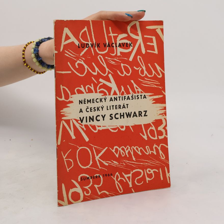 Ludvík Václavek Německý antifašista a český literát Vincy Schwarz