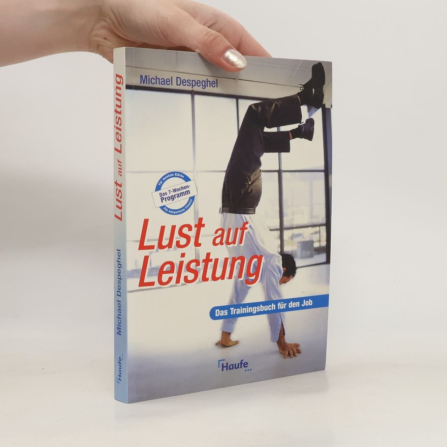 Michael Despeghel Lust auf Leistung - Das Trainingsbuch für den Job. Das Trainingsbuch für den Job