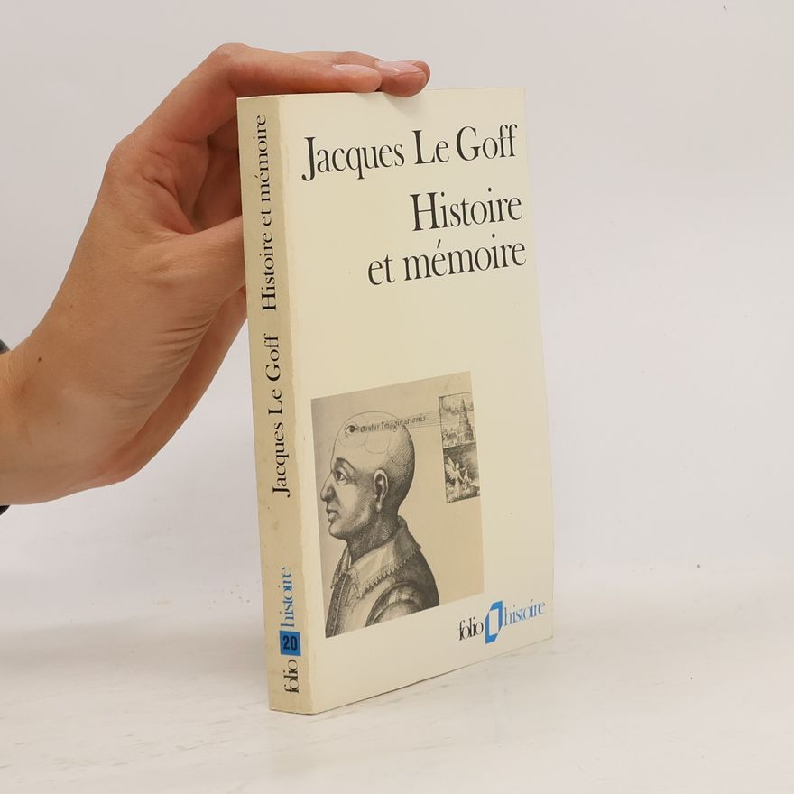 Jacques Le Goff Histoire et mémoire