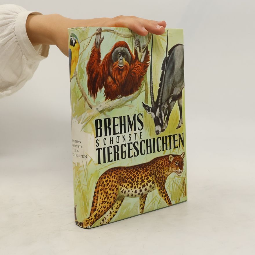 Alfred Edmund Brehm Brehms schönste Tiergeschichten