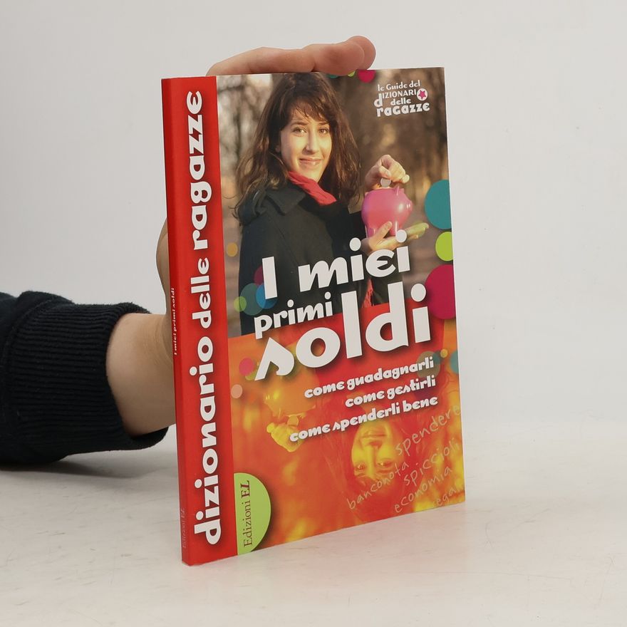 Autorenkollektiv I miei primi soldi. Come guadagnarli, come gestirli, come spenderli bene