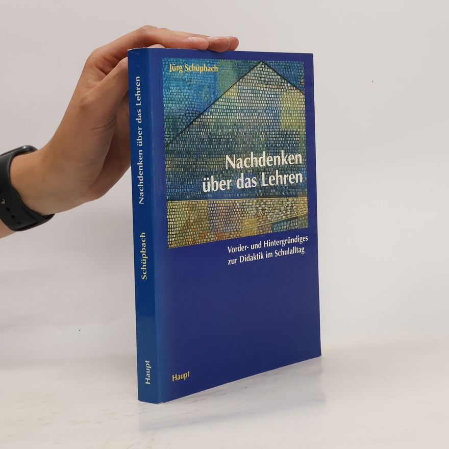 Jürg Schüpbach Nachdenken über das Lehren