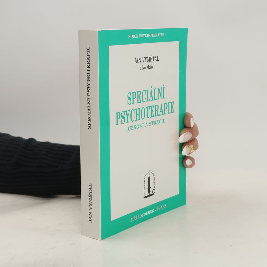 Jan Vymětal Speciální psychoterapie - Úzkost a strach
