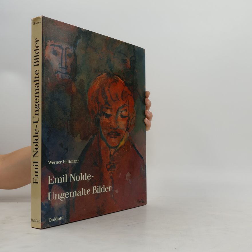 Werner Haftmann Emil Nolde. Ungemalte Bilder