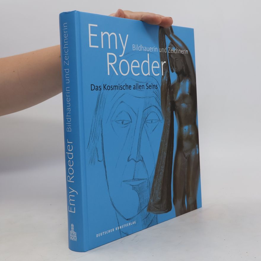 Emy Roeder Das Kosmische allen Seins - Emy Roeder, Bildhauerin und Zeichnerin