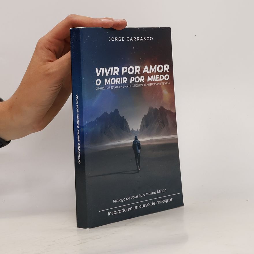 Jorge Carrasco Vivir por amor o morir por miedo
