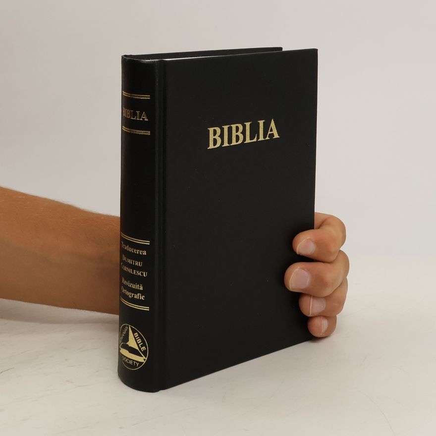 Kolektiv autorů Biblia: Traducerea. Dumitru Cornilescu. Revizuita Ortografie