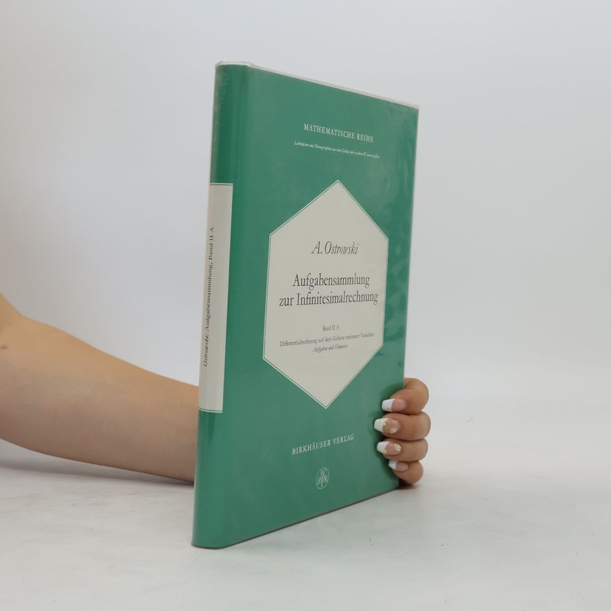 Alexander Ostrowski Aufgabensammlung zur Infinitesimalrechnung. Band II. A: Differentialrechnung auf dem Gebiete mehrerer Variablen.