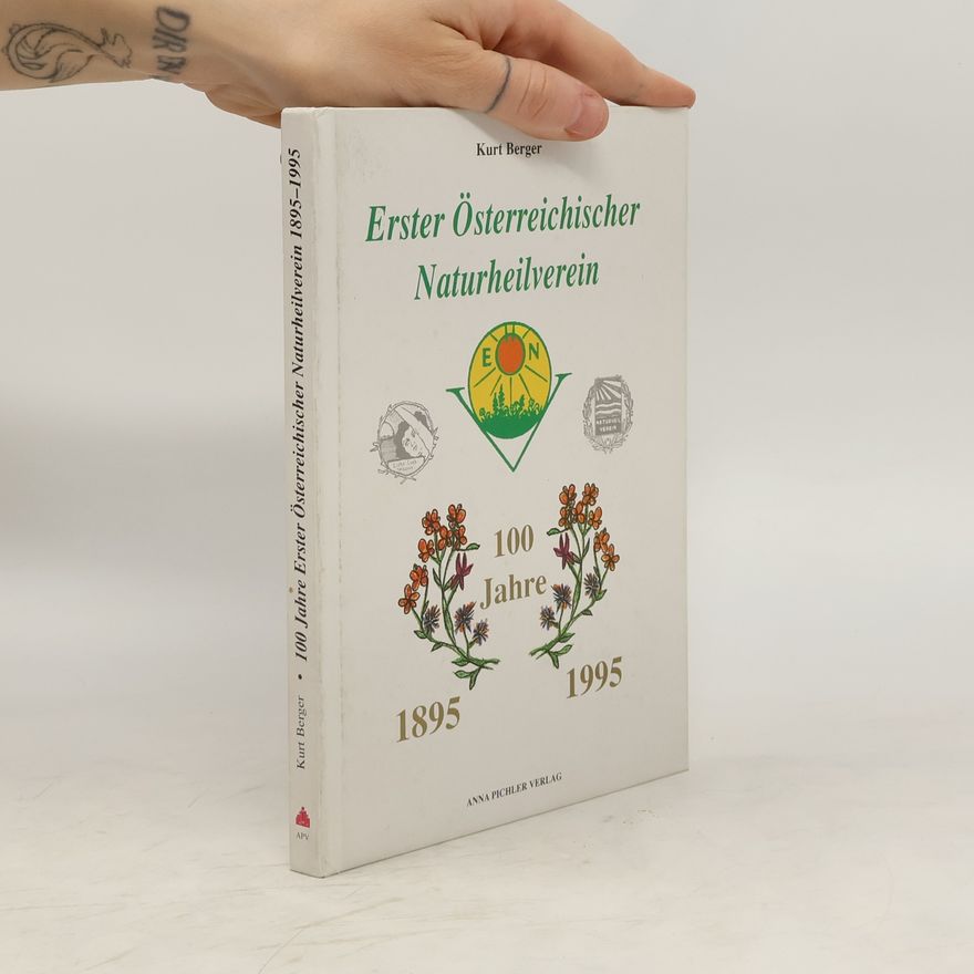 Kurt Berger Erster Österreichischer Naturheilverein. 100 Jahre 1895-1995