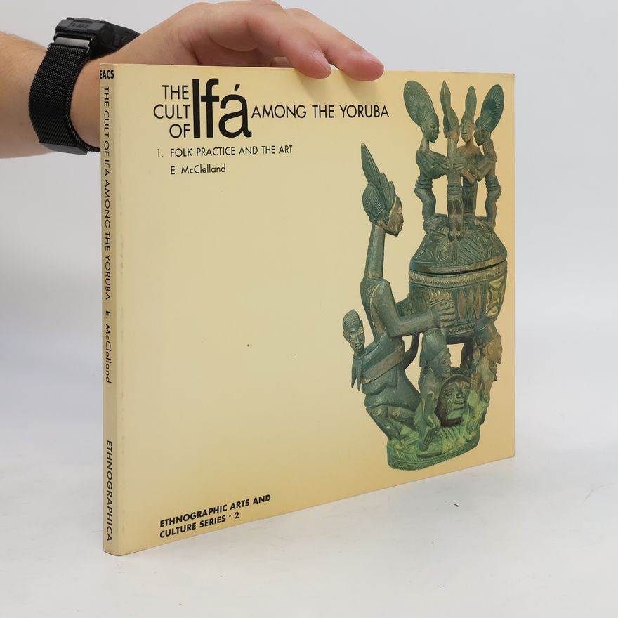 Elizabeth M. McClelland The Cult of Ifá Among the Yoruba