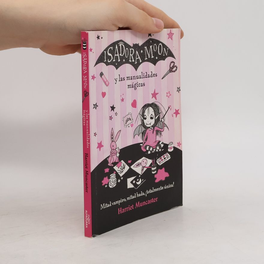 Harriet Muncaster Isadora Moon Y Las Manualidades Mágicas / Isadora Moon and Magical Arts and Crafts