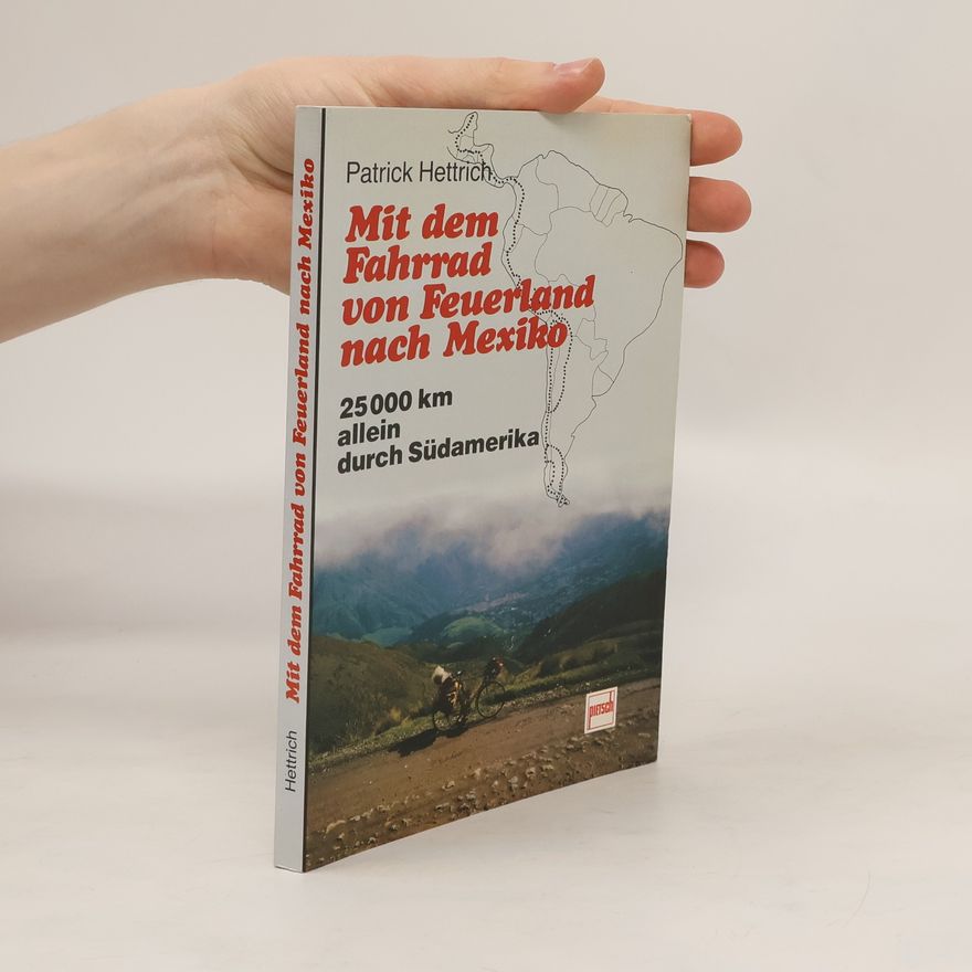 Patrick Hettrich Mit dem Fahrrad von Feuerland nach Mexiko