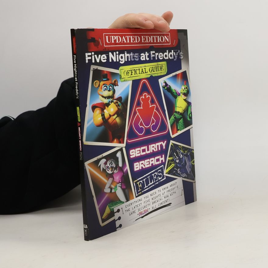 Scott Cawthon Five Nights at Freddy´s: The Security Breach Files - Updated Guide
