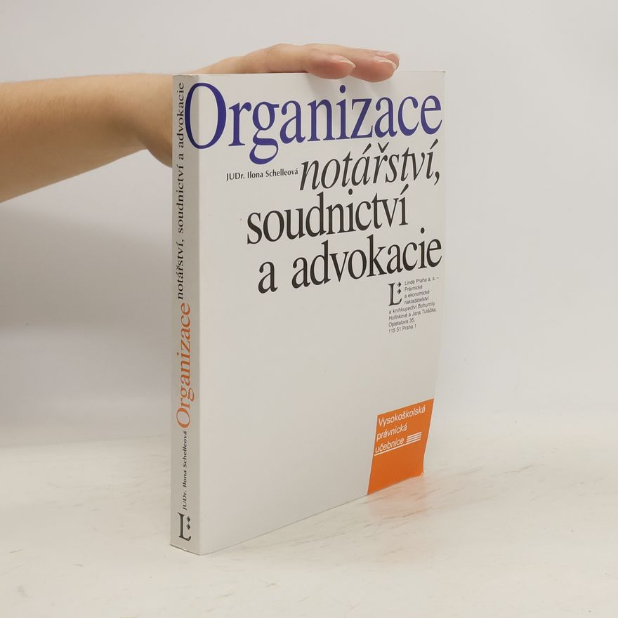 Ilona Schelleová Organizace soudnictví, notářství a advokacie