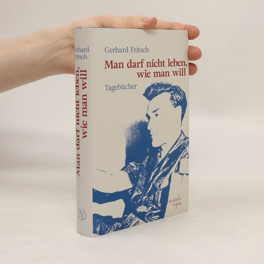 Gerhard Fritsch Man darf nicht leben, wie man will