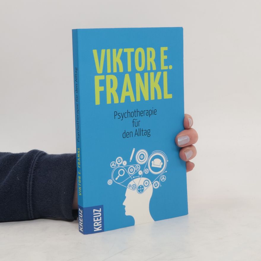 Viktor Frankl Psychotherapie für den Alltag