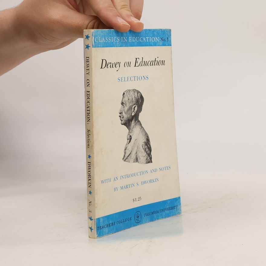 Martin S. Dworkin Dewey on Education