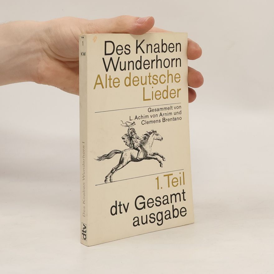 Kolektiv autorů Des Knaben Wunderhorn. Alte deutsche Lieder 1