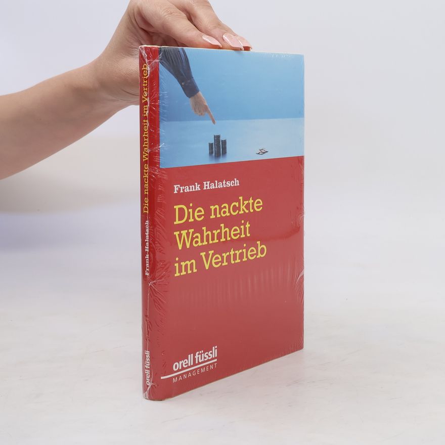 Frank Halatsch Die nackte Wahrheit im Vertrieb