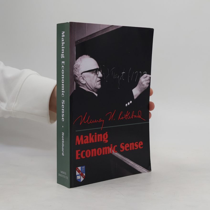 Murray Rothbard Making Economic Sense