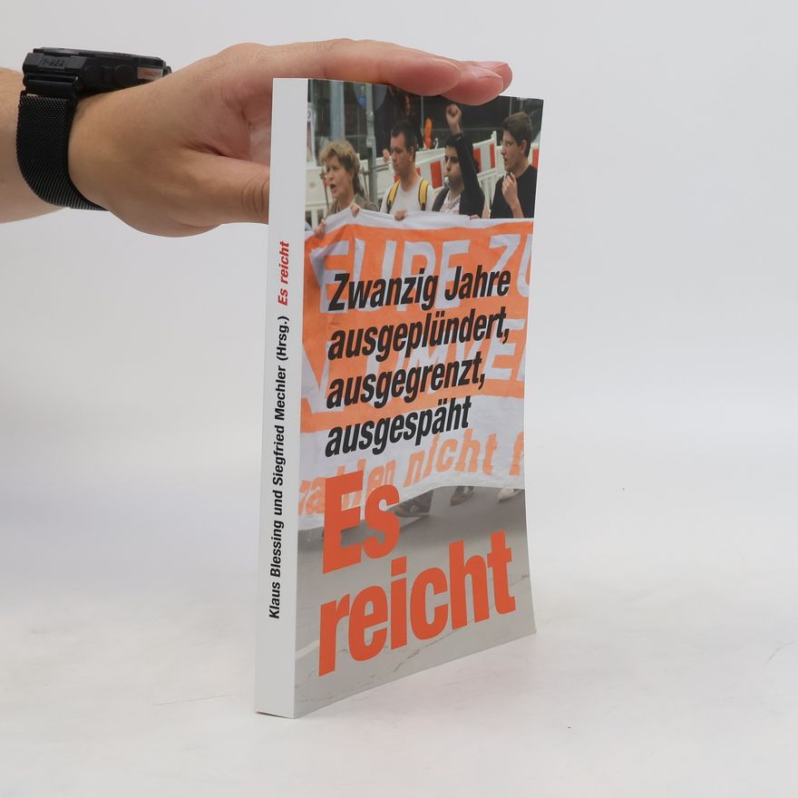 Siegfried Mechler Es reicht: Zwanzig Jahre ausgeplündert, ausgegrenzt, ausgespäht