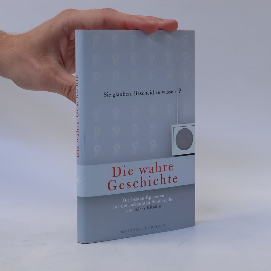 Collectif d'auteurs Sie glauben, Bescheid zu wissen? - die wahre Geschichte