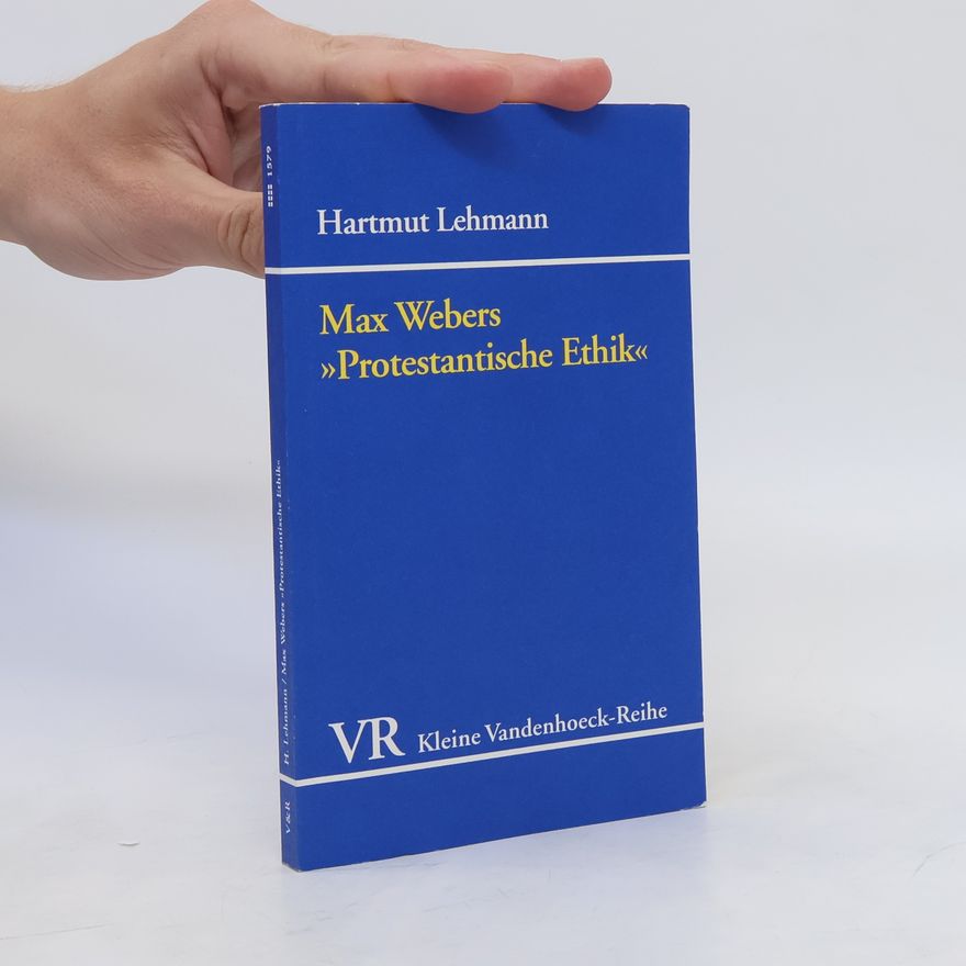 Hartmut Lehmann Max Webers "Protestantische Ethik"