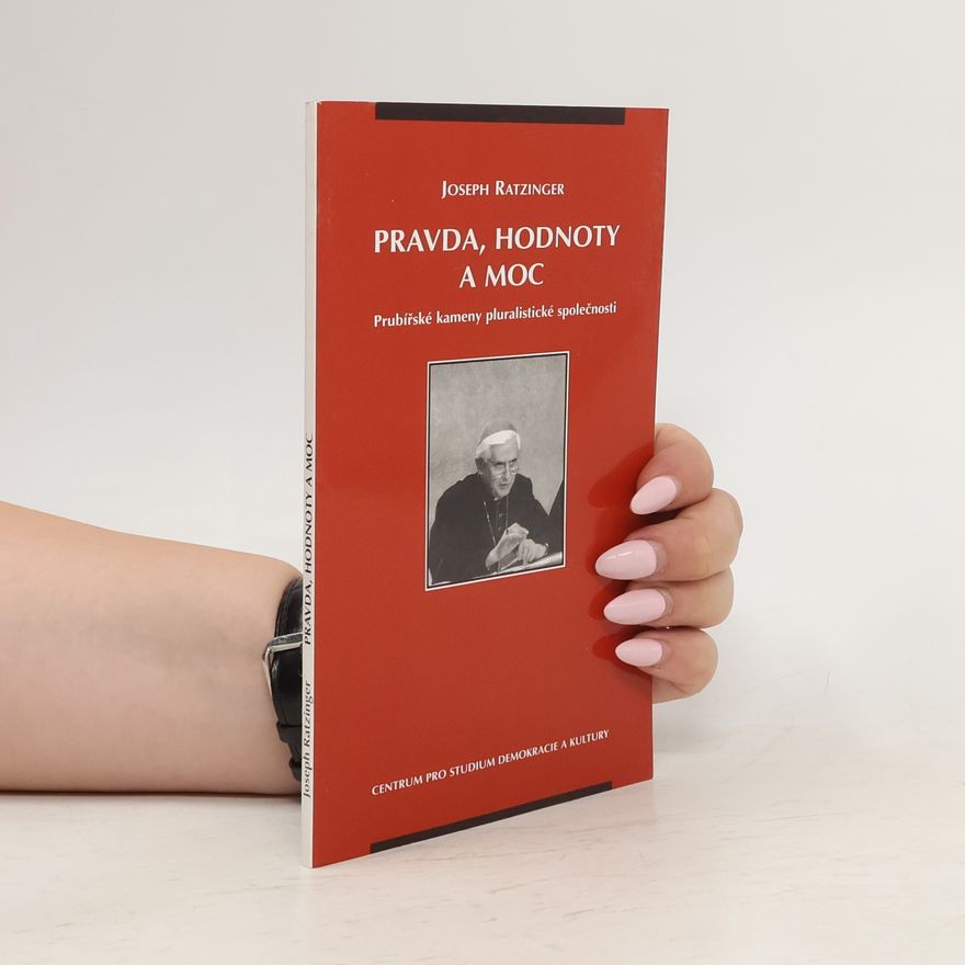 Joseph Ratzinger Pravda, hodnoty a moc
