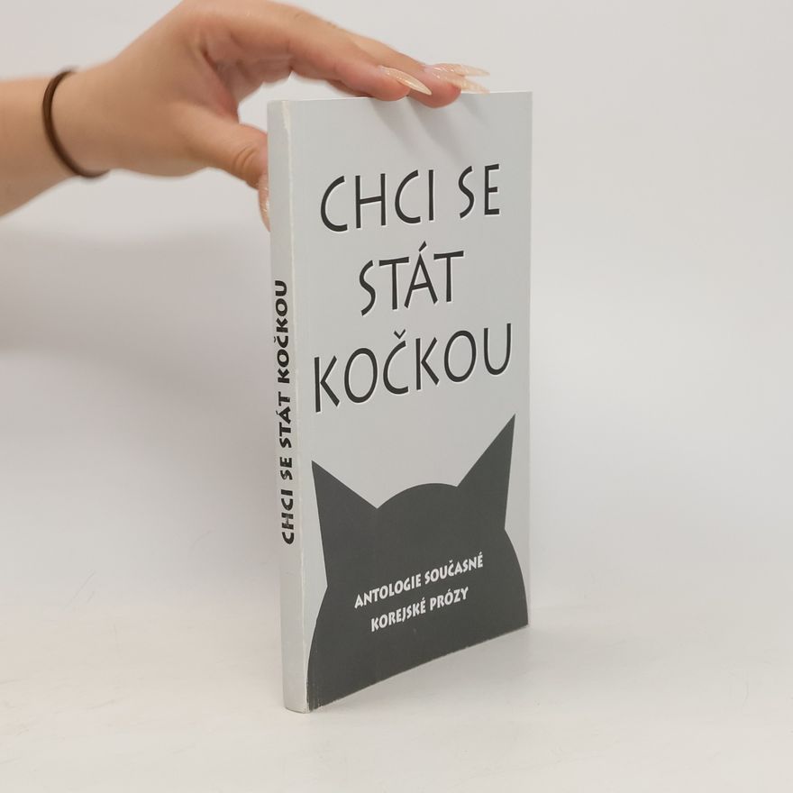 Miriam Löwensteinová Chci se stát kočkou – Antologie současné korejské prózy