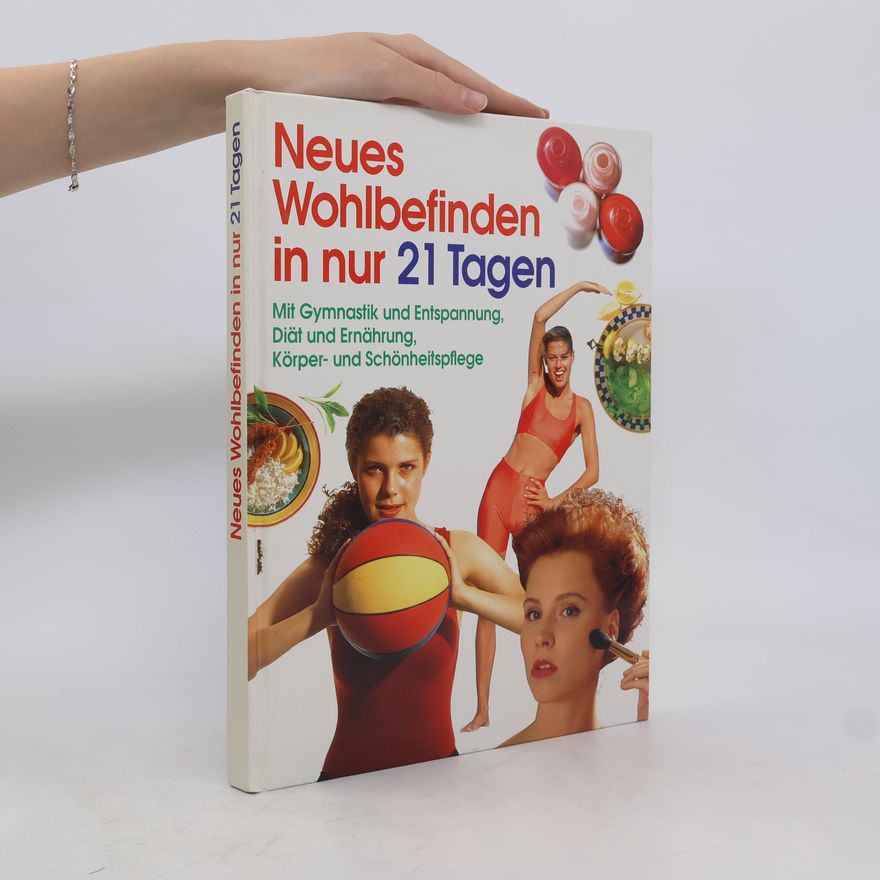 Autorenkollektiv Neues Wohlbefinden in nur 21 Tagen